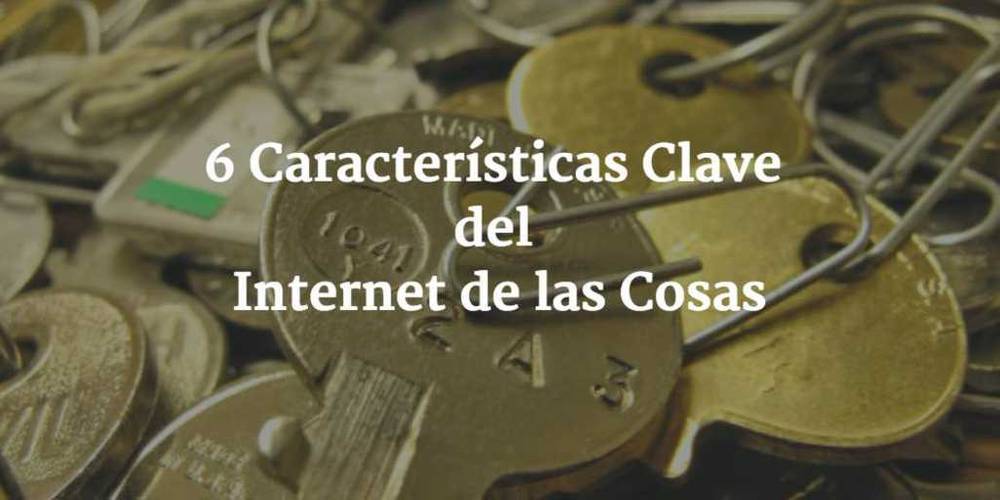 6 Características Clave IoT Ricardo Vega